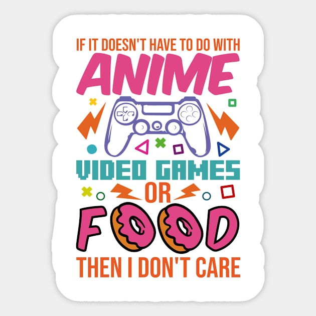 If It Doesn't Have To Do With Anime Video Games Or Food Then I Don't Care Sticker by family.d